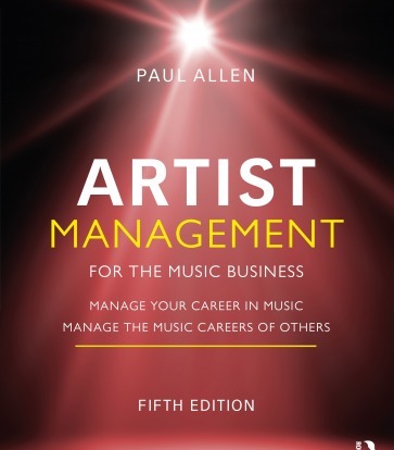 Artist Management for the Music Business: Manage Your Career in Music: Manage the Music Careers of Others 5th Edition